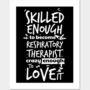 Skilled enough to become a respiratory therapist, crazy enough to love it , Proud RT, funny Respiratory therapist gift Posters and Art